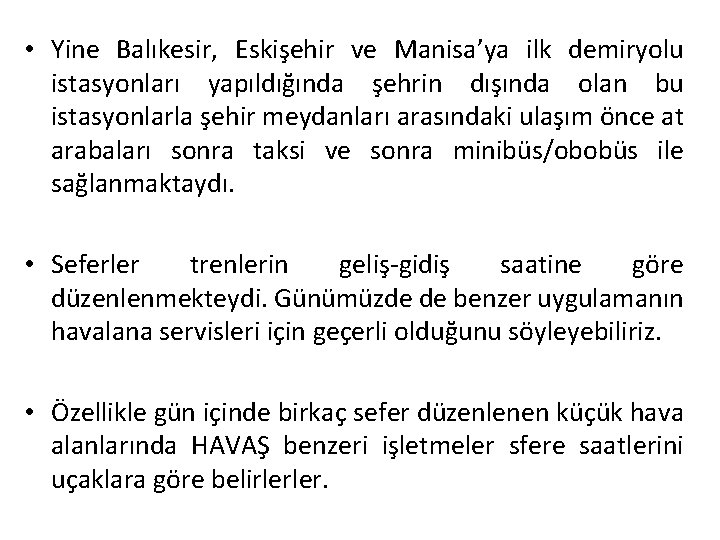  • Yine Balıkesir, Eskişehir ve Manisa’ya ilk demiryolu istasyonları yapıldığında şehrin dışında olan