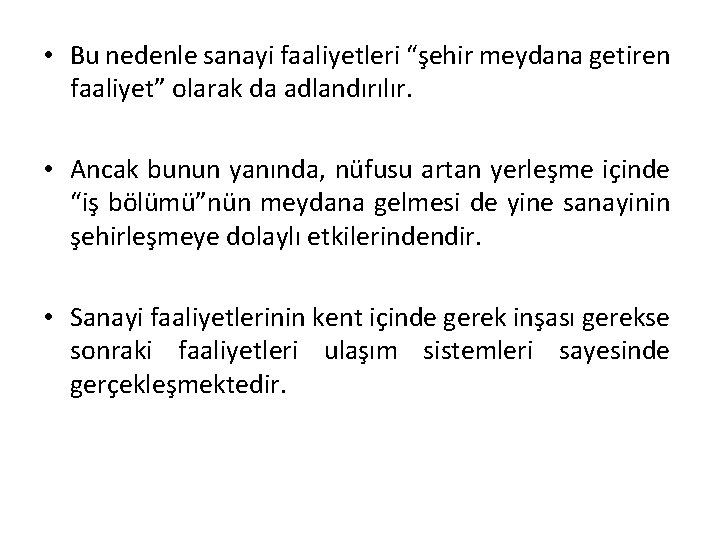  • Bu nedenle sanayi faaliyetleri “şehir meydana getiren faaliyet” olarak da adlandırılır. •