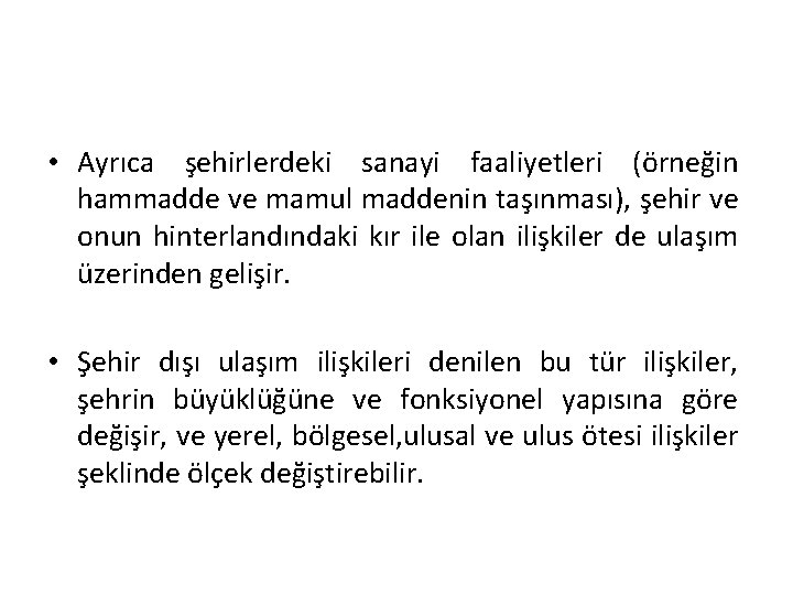  • Ayrıca şehirlerdeki sanayi faaliyetleri (örneğin hammadde ve mamul maddenin taşınması), şehir ve