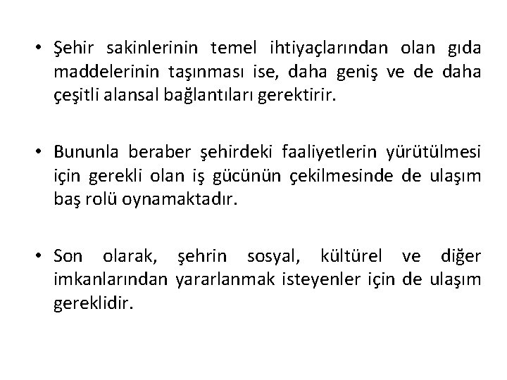  • Şehir sakinlerinin temel ihtiyaçlarından olan gıda maddelerinin taşınması ise, daha geniş ve