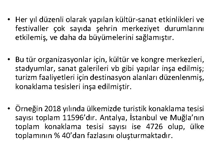  • Her yıl düzenli olarak yapılan kültür-sanat etkinlikleri ve festivaller çok sayıda şehrin