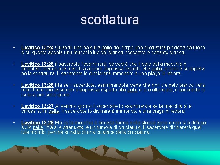 scottatura • Levitico 13: 24 Quando uno ha sulla pelle del corpo una scottatura