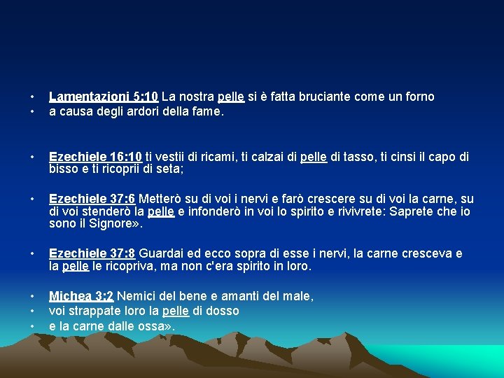  • • Lamentazioni 5: 10 La nostra pelle si è fatta bruciante come