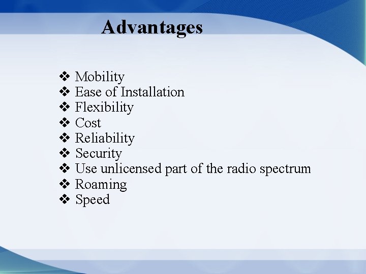 Advantages v Mobility v Ease of Installation v Flexibility v Cost v Reliability v