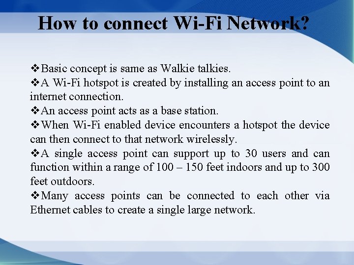 How to connect Wi-Fi Network? v. Basic concept is same as Walkie talkies. v.