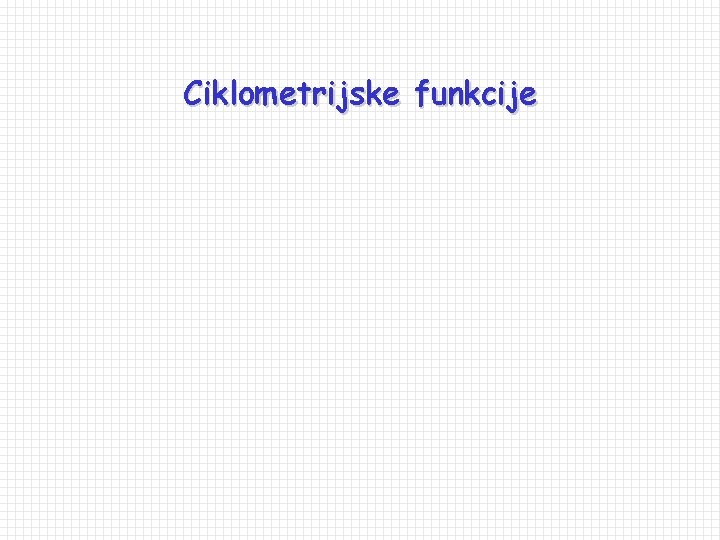 Ciklometrijske funkcije 