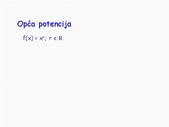 Opća potencija f(x) = xr, r є R 