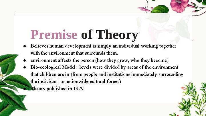 Premise of Theory ● Believes human development is simply an individual working together with