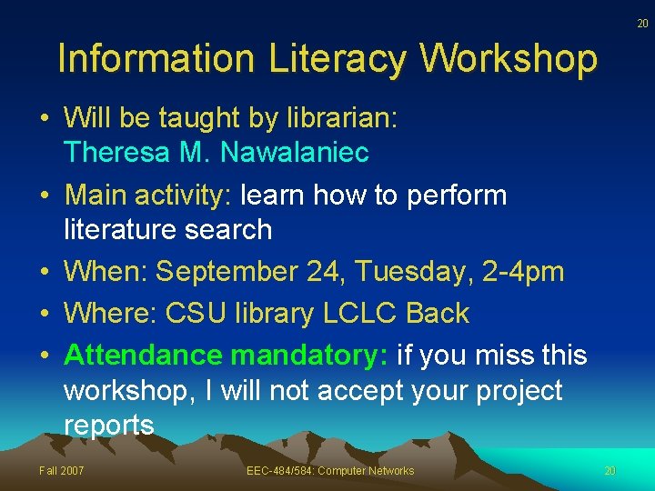 20 Information Literacy Workshop • Will be taught by librarian: Theresa M. Nawalaniec •