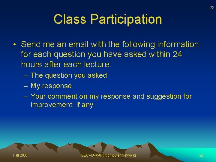 22 Class Participation • Send me an email with the following information for each