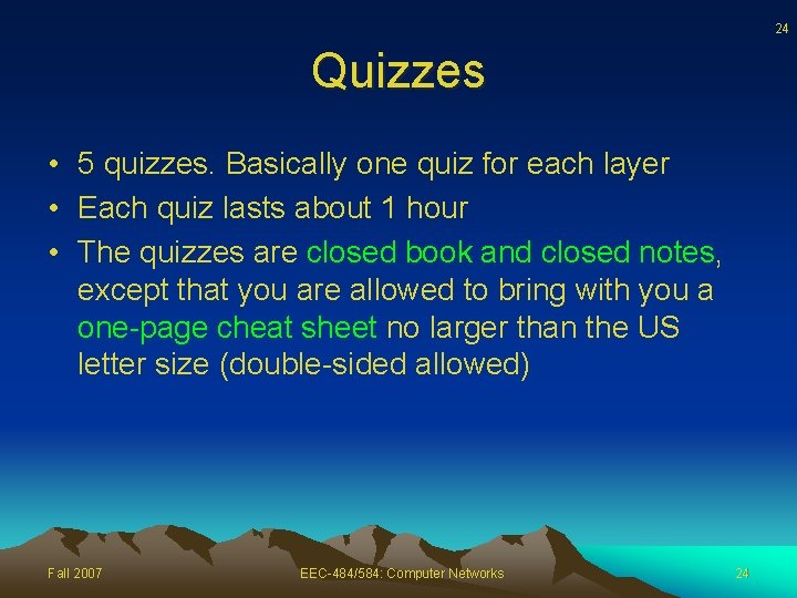 24 Quizzes • 5 quizzes. Basically one quiz for each layer • Each quiz