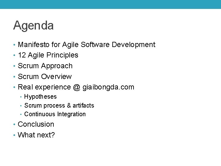 Agenda • Manifesto for Agile Software Development • 12 Agile Principles • Scrum Approach