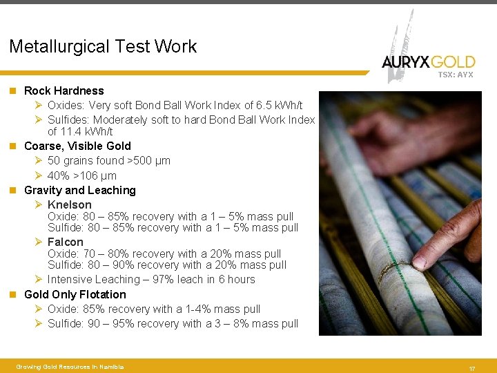 Metallurgical Test Work TSX: AYX Rock Hardness Ø Oxides: Very soft Bond Ball Work