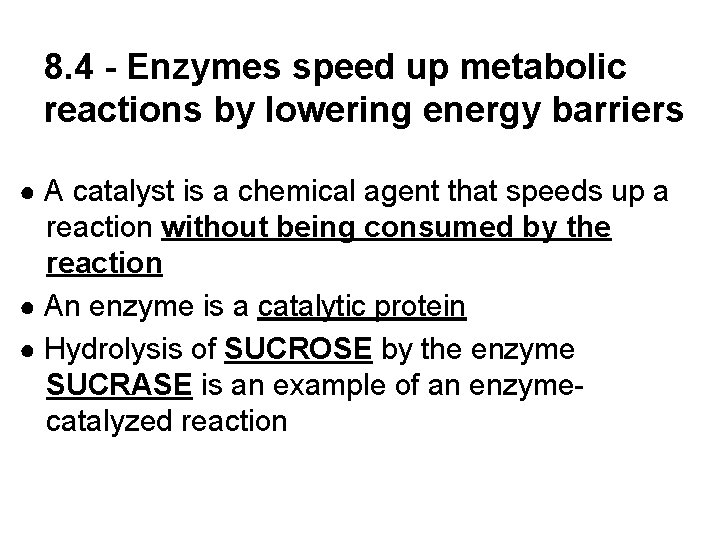 8. 4 - Enzymes speed up metabolic reactions by lowering energy barriers ● A