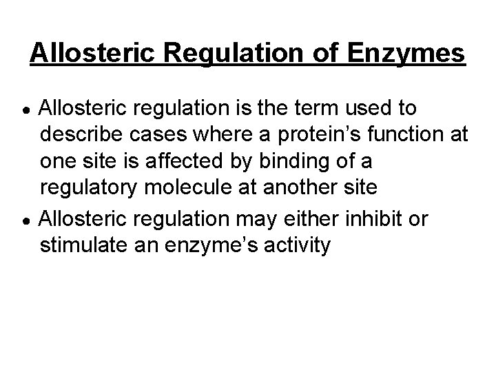 Allosteric Regulation of Enzymes Allosteric regulation is the term used to describe cases where