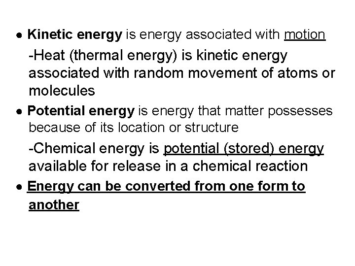 ● Kinetic energy is energy associated with motion -Heat (thermal energy) is kinetic energy
