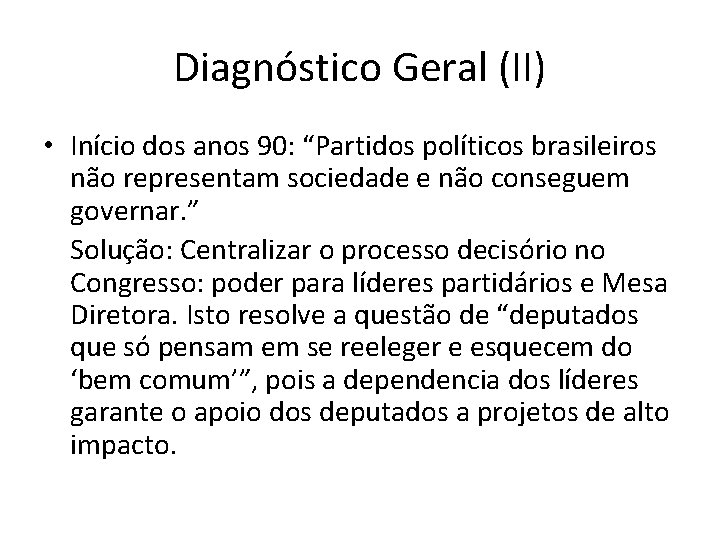 Diagnóstico Geral (II) • Início dos anos 90: “Partidos políticos brasileiros não representam sociedade
