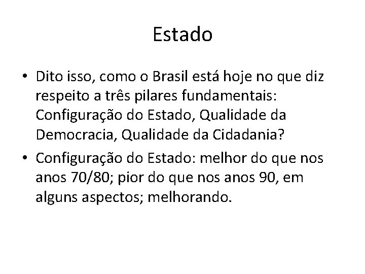 Estado • Dito isso, como o Brasil está hoje no que diz respeito a