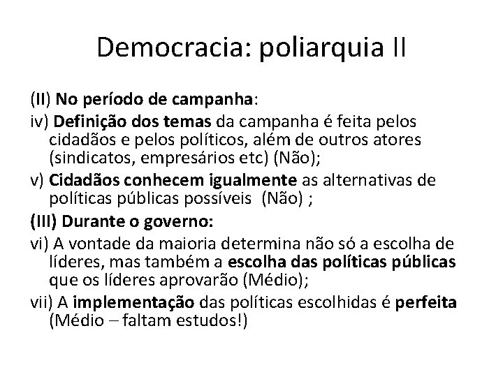 Democracia: poliarquia II (II) No período de campanha: iv) Definição dos temas da campanha