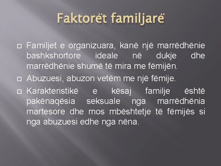 Faktorët familjarë Familjet e organizuara, kanë një marrëdhënie bashkshortore ideale në dukje dhe marrëdhënie