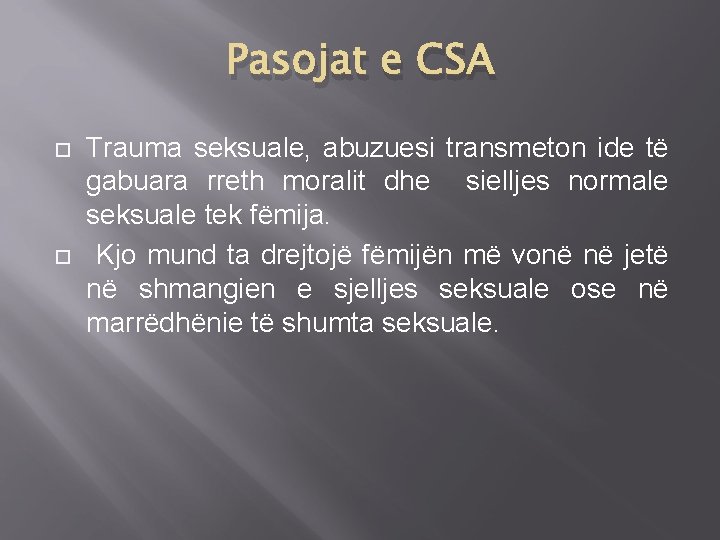 Pasojat e CSA Trauma seksuale, abuzuesi transmeton ide të gabuara rreth moralit dhe sielljes