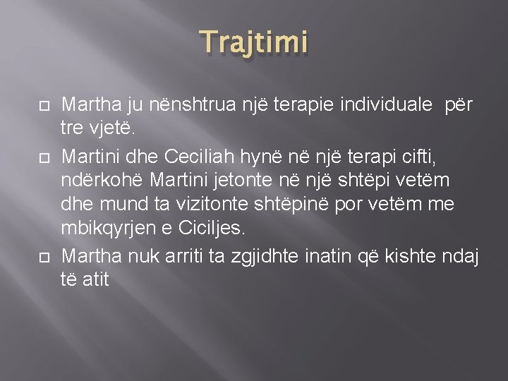 Trajtimi Martha ju nënshtrua një terapie individuale për tre vjetë. Martini dhe Ceciliah hynë