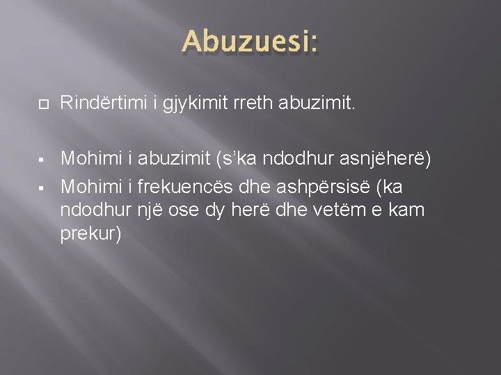 Abuzuesi: Rindërtimi i gjykimit rreth abuzimit. § Mohimi i abuzimit (s’ka ndodhur asnjëherë) Mohimi