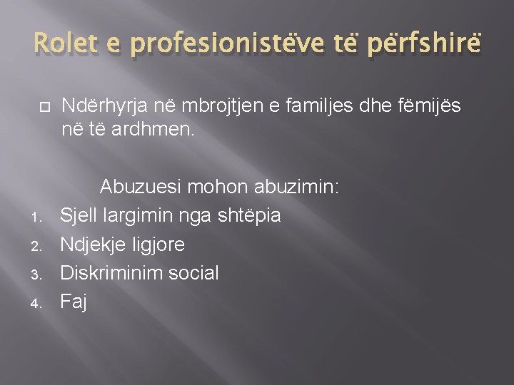 Rolet e profesionistëve të përfshirë 1. 2. 3. 4. Ndërhyrja në mbrojtjen e familjes