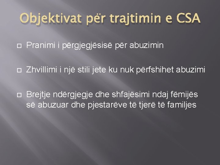 Objektivat për trajtimin e CSA Pranimi i përgjegjësisë për abuzimin Zhvillimi i një stili