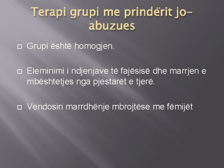 Terapi grupi me prindërit joabuzues Grupi është homogjen. Eleminimi i ndjenjave të fajësisë dhe