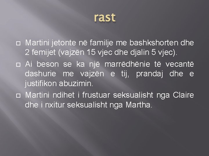 rast Martini jetonte në familje me bashkshorten dhe 2 femijet (vajzën 15 vjec dhe