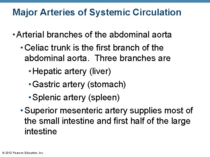 Major Arteries of Systemic Circulation • Arterial branches of the abdominal aorta • Celiac