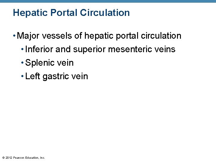 Hepatic Portal Circulation • Major vessels of hepatic portal circulation • Inferior and superior