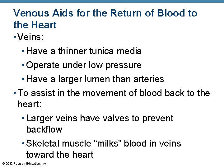 Venous Aids for the Return of Blood to the Heart • Veins: • Have