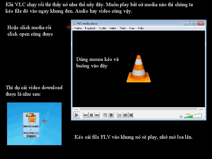 Khi VLC chạy rồi thì thấy nó như thế nầy đây. Muốn play bất