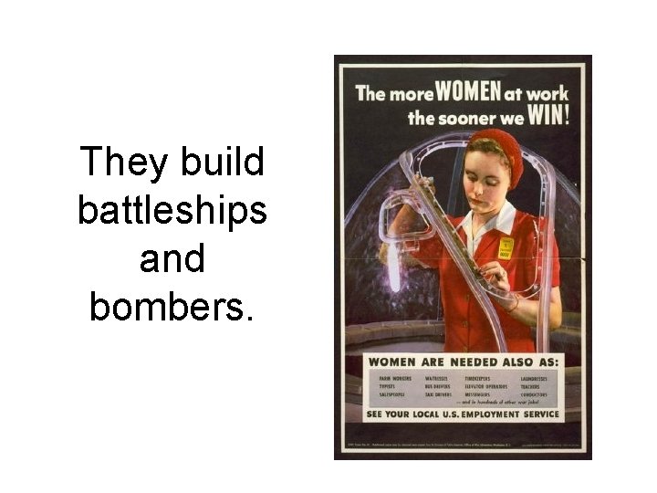 They build battleships and bombers. 