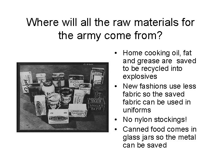 Where will all the raw materials for the army come from? • Home cooking