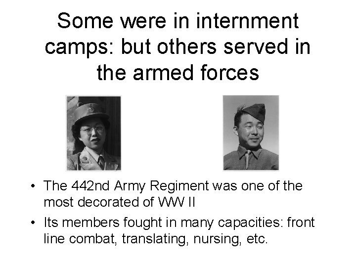 Some were in internment camps: but others served in the armed forces • The