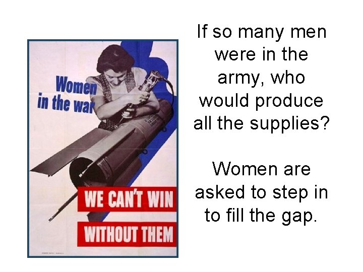 If so many men were in the army, who would produce all the supplies?
