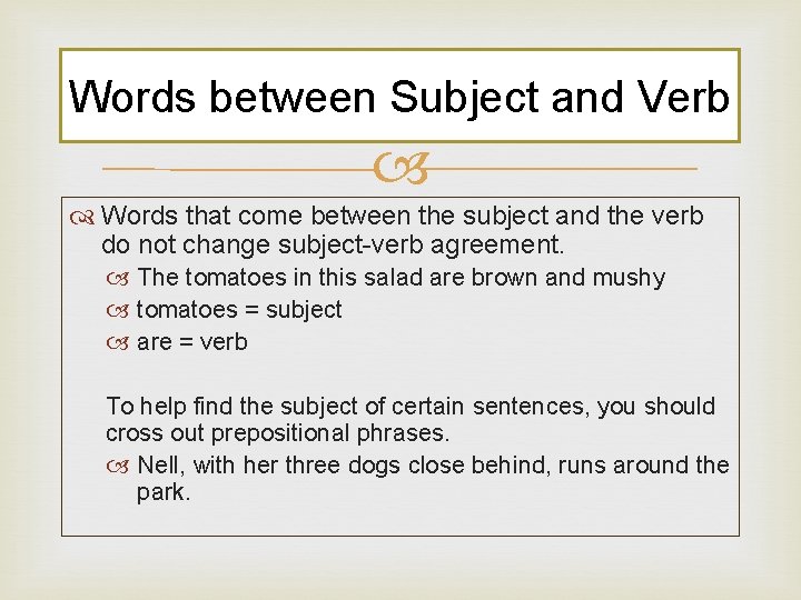Words between Subject and Verb Words that come between the subject and the verb