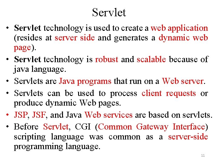 Servlet • Servlet technology is used to create a web application (resides at server