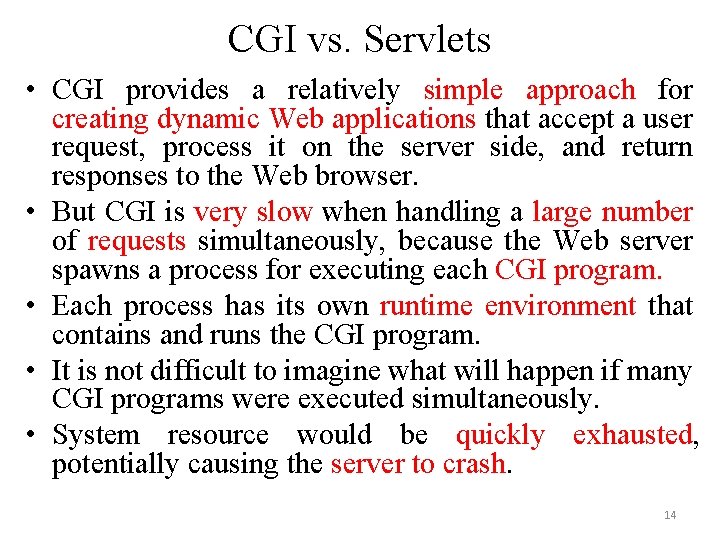 CGI vs. Servlets • CGI provides a relatively simple approach for creating dynamic Web