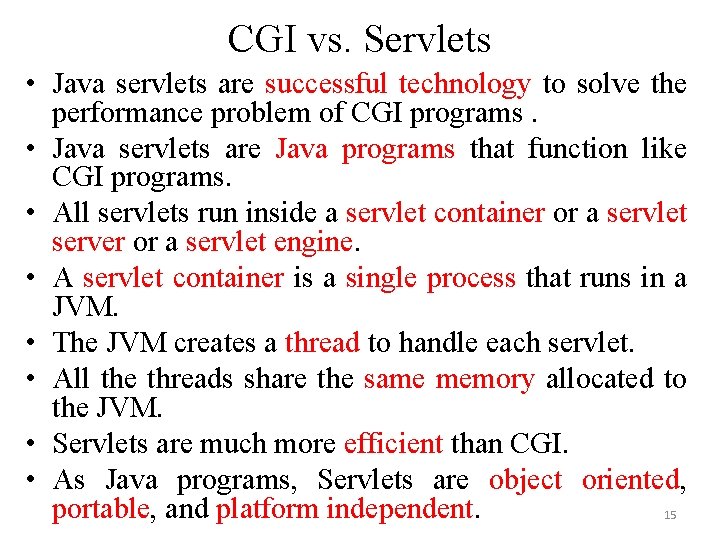 CGI vs. Servlets • Java servlets are successful technology to solve the performance problem