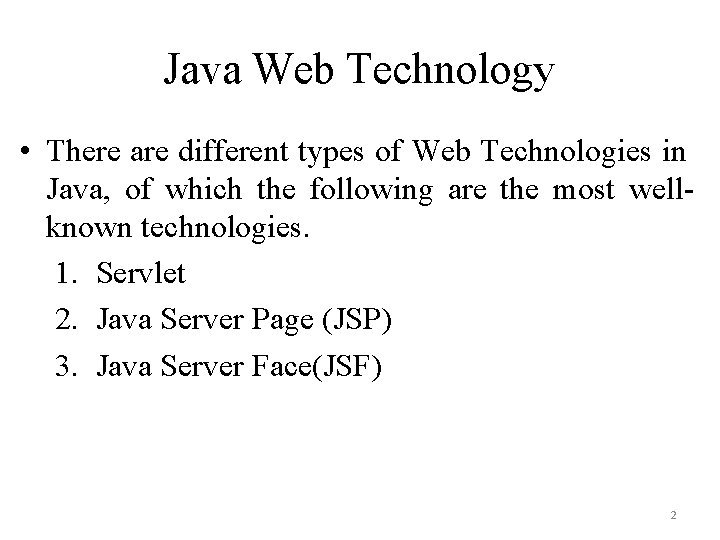 Java Web Technology • There are different types of Web Technologies in Java, of