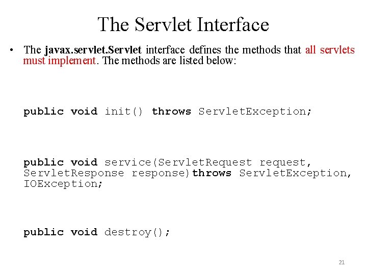 The Servlet Interface • The javax. servlet. Servlet interface defines the methods that all