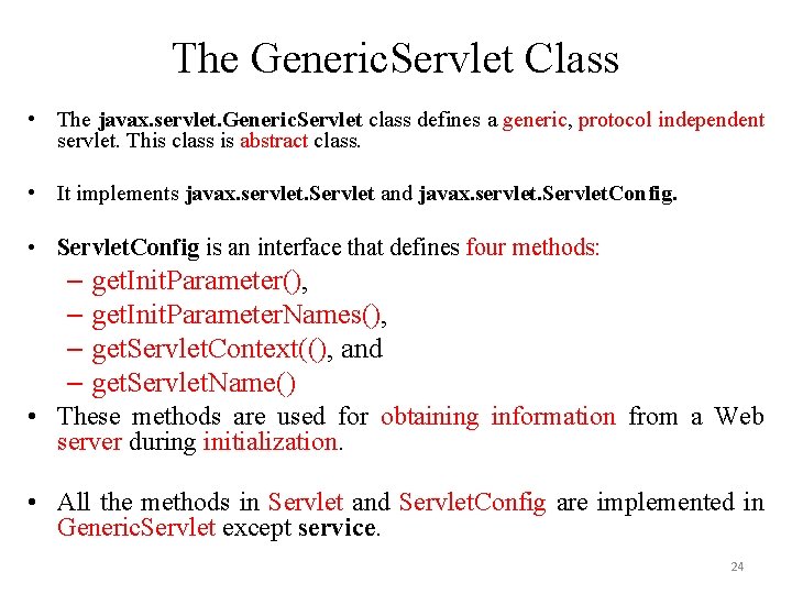 The Generic. Servlet Class • The javax. servlet. Generic. Servlet class defines a generic,