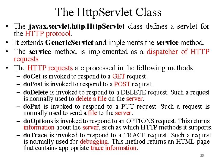 The Http. Servlet Class • The javax. servlet. http. Http. Servlet class defines a