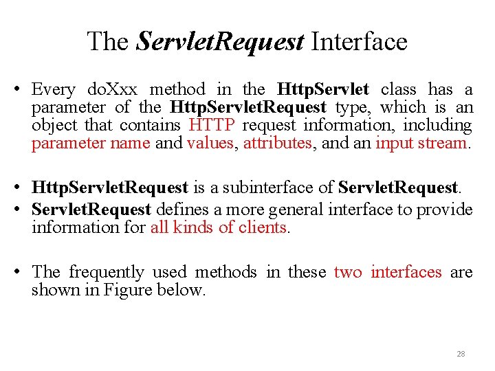 The Servlet. Request Interface • Every do. Xxx method in the Http. Servlet class