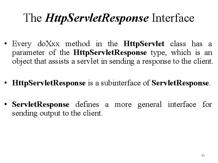 The Http. Servlet. Response Interface • Every do. Xxx method in the Http. Servlet