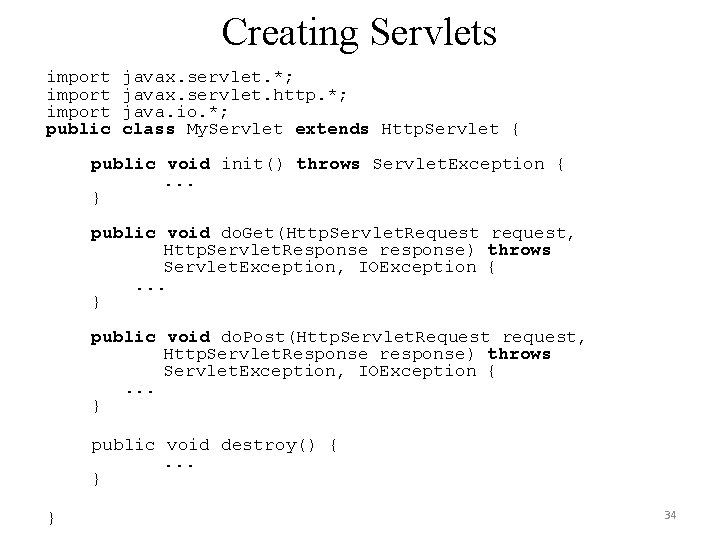 Creating Servlets import public javax. servlet. *; javax. servlet. http. *; java. io. *;